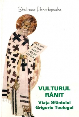 Vulturul ranit. Viata Sfantului Grigorie Teologul