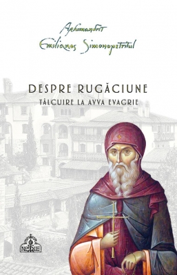 Despre rugăciune. Tâlcuire la Avva Evagrie- Cartonată