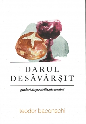 Darul desăvârșit. Gânduri despre civilizația creștină