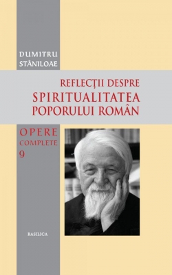Opere complete – Vol. 9: Reflecţii despre spiritualitatea poporului român