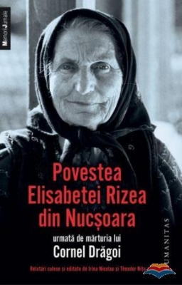 Povestea Elisabetei Rizea din Nucsoara urmata de marturia lui Cornel Dragoi