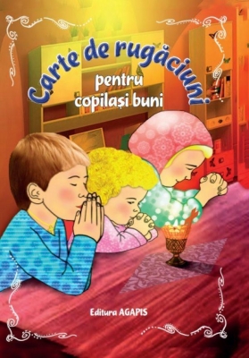 Carte de rugaciuni pentru copilasi buni