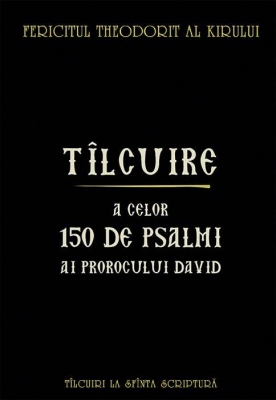 Tîlcuire a celor o sută cincizeci de psalmi ai Prorocului Împărat David