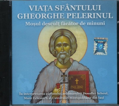 CD- Viața Sf Gheorghe Pelerinul. Moșul desculț făcător de minuni