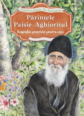 Părintele Paisie Aghioritul. Biografie povestita pentru copii