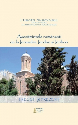 Aşezămintele româneşti de la Ierusalim, Iordan şi Ierihon: trecut şi prezent