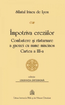 Împotriva ereziilor – Combatere şi răsturnare a gnozei cu nume mincinos, Cartea a III-a 