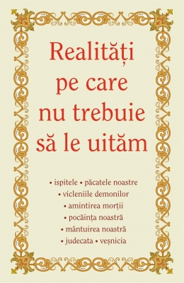 Realităţi pe care nu trebuie să le uităm