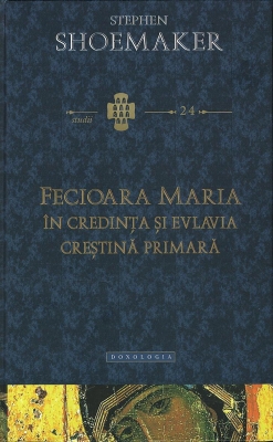 Fecioara Maria în credinţa şi evlavia creştină primară