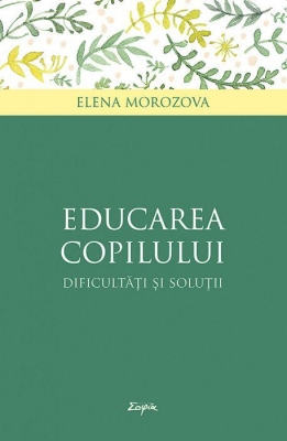 Educarea copilului – dificultăţi și soluţii