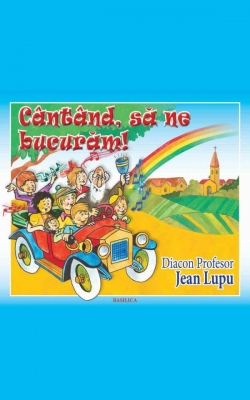 Cântând, să ne bucurăm!