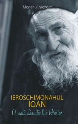 Ieroschimonahul Ioan- O viață dăruită lui Hristos simplitatea pe care a pierdut-o lumea civilizata