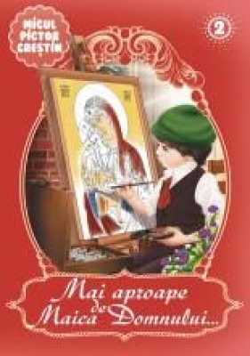 Mai aproape de Maica Domnului vol 2-carte de colorat