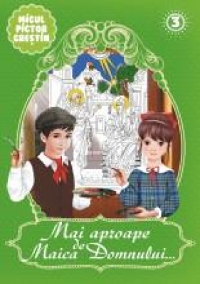 Mai aproape de Maica Domnului vol 3-carte de colorat