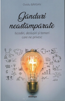 Gânduri neastâmpărate. Iscodiri, deslușiri și temeri care ne privesc