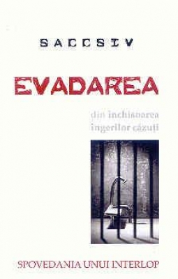 Evadarea din inchisoarea ingerilor cazuti- spovedania unui interlop