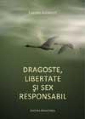 Dragoste, libertate și sex responsabil