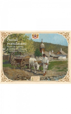 Satul românesc: factor de coeziune și unitate românească