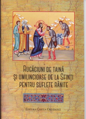 Rugaciuni de taina si umilicioase de la Sfinti pentru suflete ranite