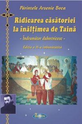 Ridicarea casatoriei la înalțimea de Taină. Îndrumător duhovnicesc