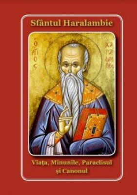 Sfantul Haralambie, viata minuni, paraclis si canon