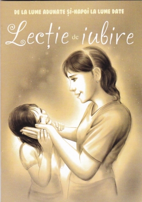 Lecție de iubire. De la lume adunate si-napoi la lume date