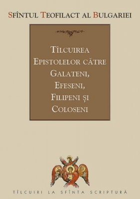 Tîlcuirea Epistolelor către Galateni, Efeseni, Filipeni și Coloseni 