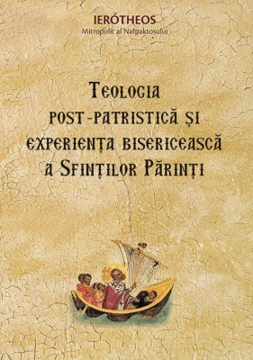 Teologia post‑patristică și experiența bisericească a Sfinților Părinți 