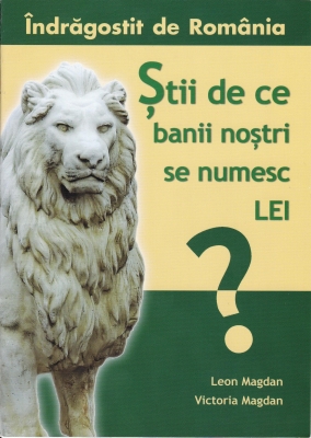 Stii de ce banii nostri se numesc lei ? Indragostit de Romania