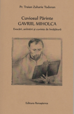Cuviosul Părinte Gavriil Miholca, Evocări, amintiri şi cuvinte de învăţătură