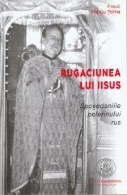 Rugaciunea lui Iisus dupa Spovedaniile pelerinului rus