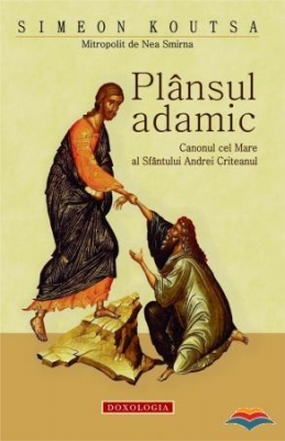 Plansul adamic. Canonul cel Mare al Sfantului Andrei Criteanul 