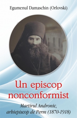 Un episcop nonconformist Martirul Andronic de Perm(1870- 1918)