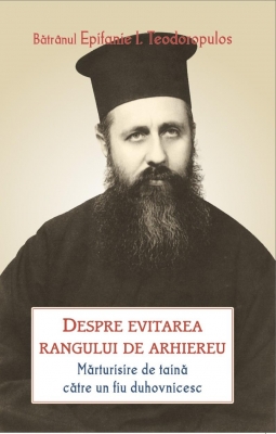 Despre evitarea rangului de Arhiereu- mărturisire de taină către un fiu duhovnicesc