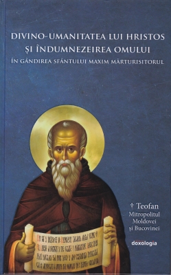 Divino-umanitatea lui Hristos şi îndumnezeirea omului în gândirea Sfântului Maxim Mărturisitorul