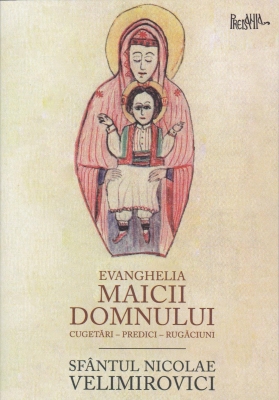 Evanghelia Maicii Domnului - cuvântări, predici, rugăciuni