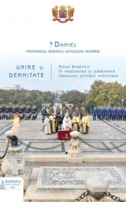 Unire și demnitate: rolul Bisericii în realizarea și păstrarea idealului unitatii nationale