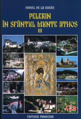Pelerin în Sfântul Munte Athos. Vol. II. Ediția a II-a 
