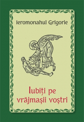 Iubiţi pe vrăjmaşii voştri