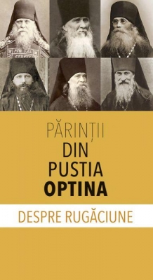 Părinţii din Pustia Optina despre rugăciune 