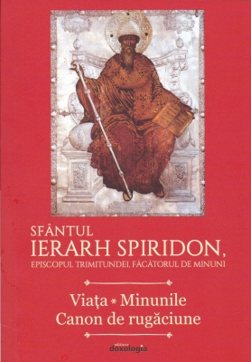 Sfântul Ierarh Spiridon, Episcopul Trimitundei, Făcătorul de minuni. Viața * Minunile * Canon de rugăciune