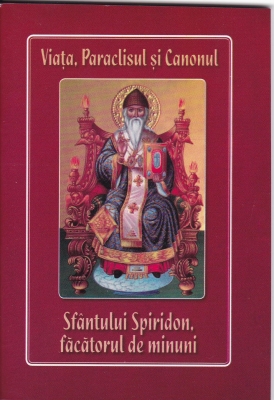 Viata, paraclisul si canonul Sfantului Spiridon facatorul de minuni