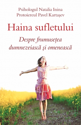Haina sufletului Despre frumuseţea dumnezeiască şi omenească