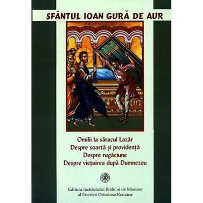 Omilii la săracul Lazăr Despre soartă și providență Despre rugăciune Despre vietuirea după Dumnezeu