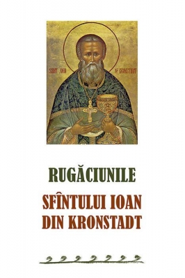 Rugăciunile Sfîntului Ioan din Kronstadt 