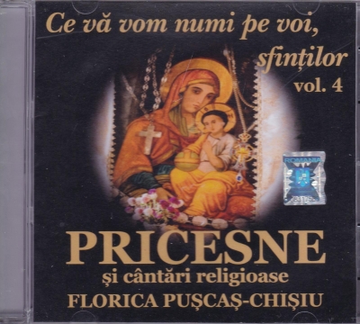 CD- Ce va vom numi pe voi, sfintilor vol 4 Pricesne si cantari religioase