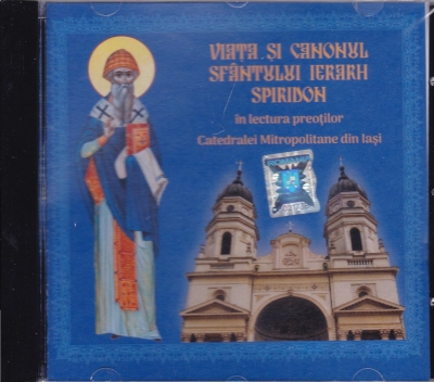 CD- Viata si canonul Sfantului Ierarh Spiridon in lectura preotilor Catedralei Mitopolitane din Iasi