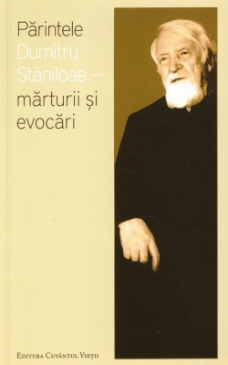Părintele Dumitru Stăniloae: mărturii și evocări