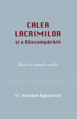 Calea lacrimilor și a Răscumpărării. Tâlcuire la canoanele Deniilor