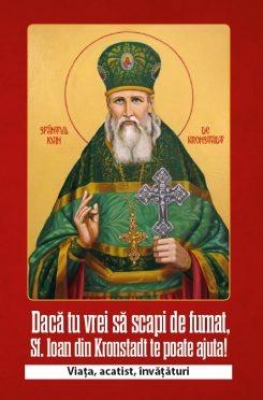 Dacă tu vrei să scapi de fumat, Sf. Ioan de Kronstadt te poate ajuta!